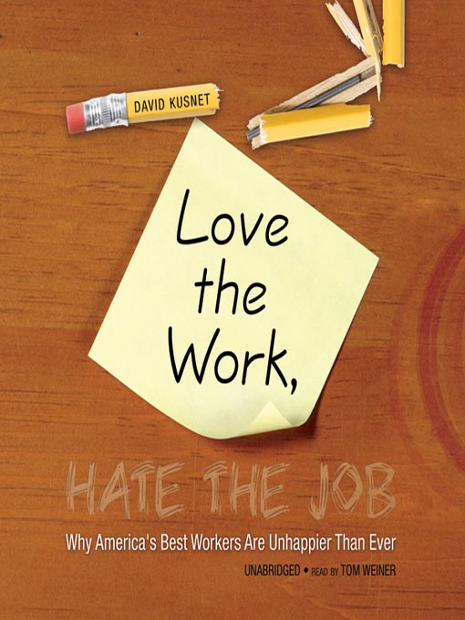 Title details for Love the Work, Hate the Job by David Kusnet - Available
